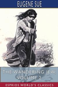 The Wandering Jew, Volume 2 Esprios Cla di EUGENE SUE edito da Lightning Source Uk Ltd