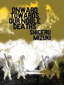 Onward Towards Our Noble Deaths di Shigeru Mizuki edito da Drawn and Quarterly