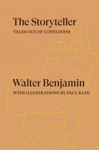 The Storyteller: Tales Out of Loneliness di Walter Benjamin edito da VERSO