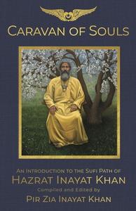 Caravan of Souls: An Introduction to the Sufi Path of Hazrat Inayat Khan di Pir Zia Inayat Khan edito da OMEGA PUBN INC