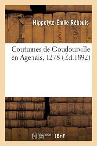 Coutumes de Goudourville En Agenais, 1278 di Rebouis-H-E edito da Hachette Livre - BNF