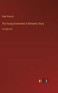 The Young Enchanted; A Romantic Story di Hugh Walpole edito da Outlook Verlag
