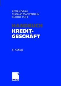 Handbuch Kreditgeschaft di Peter Rosler, Thomas Mackenthun, Rudolf Pohl edito da Gabler Verlag