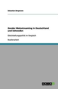 Gender Mainstreaming In Deutschland Und Schweden di Sebastian Bergmann edito da Grin Publishing