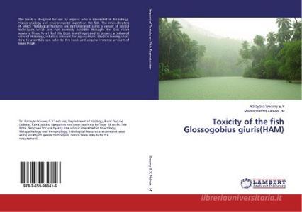 Toxicity of the fish Glossogobius giuris(HAM) di Narayana Swamy S. Y, Ramachandra Mohan . M edito da LAP Lambert Academic Publishing