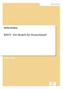 REITS - Ein Modell für Deutschland? di Stefan Dudacy edito da Diplom.de