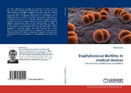 Staphylococcal Biofilms in medical devices di Nuno Cerca edito da LAP Lambert Acad. Publ.
