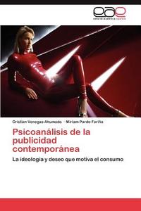 Psicoanálisis de la publicidad contemporánea di Cristian Venegas Ahumada, Miriam Pardo Fariña edito da EAE