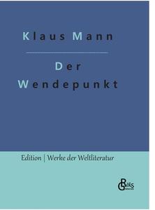 Der Wendepunkt di Klaus Mann edito da Gröls Verlag