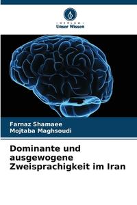 Dominante und ausgewogene Zweisprachigkeit im Iran di Farnaz Shamaee, Mojtaba Maghsoudi edito da Verlag Unser Wissen