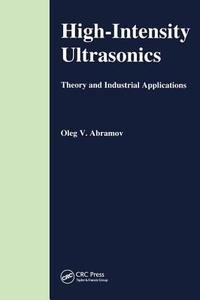 High-Intensity Ultrasonics di O.V. Abramov edito da Taylor & Francis Ltd
