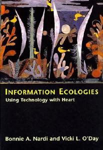 Information Ecologies di Bonnie A. Nardi, Vicki O'Day edito da Mit Press Ltd