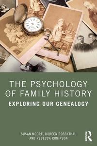 The Psychology Of Family History di Susan Moore, Doreen Rosenthal, Rebecca Robinson edito da Taylor & Francis Ltd