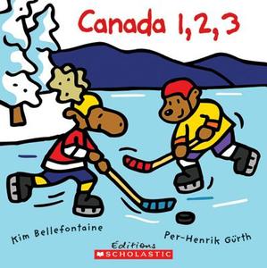 Canada 1, 2, 3 di Kim Bellefontaine edito da Scholastic