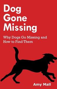 Dog Gone Missing di Amy Mall edito da Oh Street Press