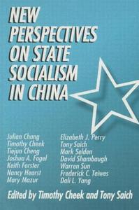 New Perspectives on State Socialism in China di Timothy Cheek, Tony Saich edito da Taylor & Francis Ltd