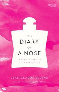 The Diary of a Nose: A Year in the Life of a Parfumeur di Jean-Claude Ellena edito da UNIVERSE BOOKS