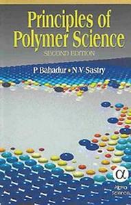 Principles of Polymer Science, Second Edition di P. Bahadur, N. V. Sastry edito da Narosa Publishing House