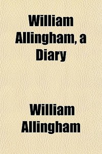 William Allingham, A Diary di William Allingham edito da General Books