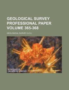 Geological Survey Professional Paper Volume 365-368 di Geological Survey edito da Rarebooksclub.com