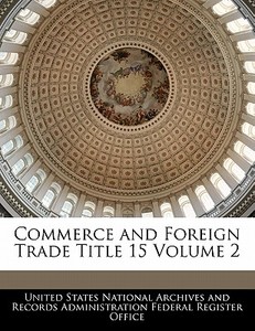 Commerce And Foreign Trade Title 15 Volume 2 edito da Bibliogov