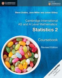 Cambridge International AS and A Level Mathematics: Statistics 2 Coursebook di Steve Dobbs, Jane Miller, Julian Gilbey edito da Cambridge University Press