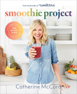 Smoothie Project: The 28-Day Plan to Feel Happy and Healthy No Matter Your Age di Catherine Mccord edito da ABRAMS
