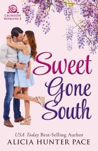 Sweet Gone South di Alicia Hunter Pace edito da CRIMSON BOOKS
