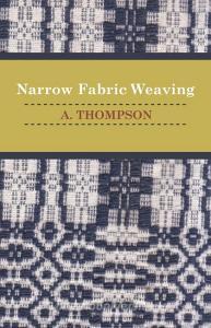 Narrow Fabric Weaving di A. Thompson edito da Read Books