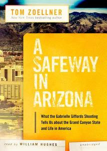 A Safeway in Arizona di Tom Zoellner edito da Blackstone Audiobooks