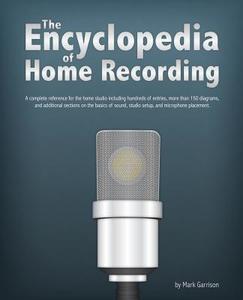 The Encyclopedia of Home Recording: A Complete Resource for the Home Recording Studio di Mark Garrison edito da Createspace