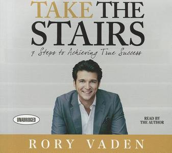 Take the Stairs: 7 Steps to Achieving True Success di Rory Vaden edito da Gildan Media Corporation