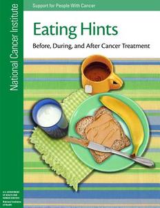 Eating Hints: Before, During, and After Cancer Treatment di National Cancer Institute, National Institutes of Health edito da Createspace