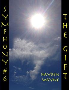 Symphony #6-The Gift di MR Hayden Wayne edito da Createspace Independent Publishing Platform