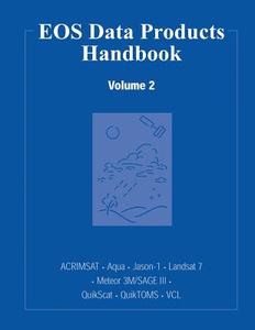 EOS Data Products Handbook: Volume 2 di National Aeronautics and Administration edito da Createspace
