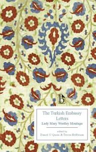 The Turkish Embassy Letters di Lady Mary Wortley Montagu edito da Broadview Press