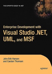Enterprise Development with Visual Studio .NET, UML, and MSF di Eric Hansen, Carsten Thomsen edito da Apress