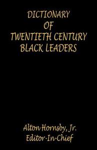 Dictionary of Twentieth Century Black Leaders edito da E BOOKTIME LLC