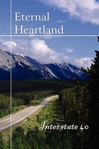 Eternal Heartland: Interstate 40 edito da Eber & Wein Publishing