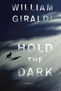 Hold the Dark di William Giraldi edito da LIVERIGHT PUB CORP