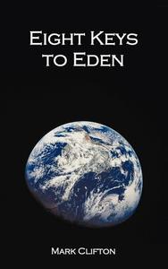 Eight Keys to Eden di Mark Clifton edito da Oxford City Press