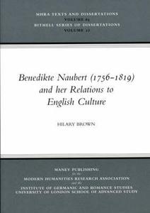 Benedikte Naubert (1756-1819) and Her Relations to English Culture di Hilary Brown edito da Modern Humanities Research Association