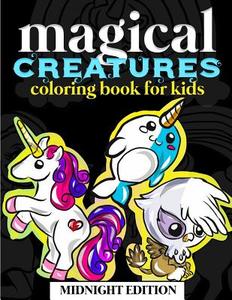 Coloring Books for Toddlers: Enchanted Forest Coloring Book for Kids Midnight Edition: Fantasy Creatures to Color for Early Childhood Learning, Pre di Allison Winters edito da Createspace Independent Publishing Platform