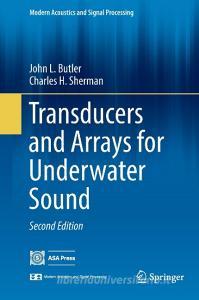 Transducers and Arrays for Underwater Sound di John L. Butler, Charles H. Sherman edito da Springer-Verlag GmbH