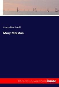 Mary Marston di George Mac Donald edito da hansebooks