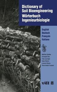 Dictionary of Soil Bioengineering Wörterbuch Ingenieurbiologie di Lorenzo Dibona, Matthias Dietz, Pierre-André Frossard, Yves Leuzinger, Matthias Oplatka, Fabio Palmeri, Les Reussilles edito da Vieweg+Teubner Verlag