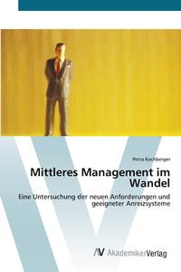 Mittleres Management im Wandel di Petra Kochberger edito da AV Akademikerverlag