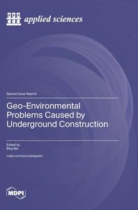Geo-Environmental Problems Caused by Underground Construction edito da MDPI AG