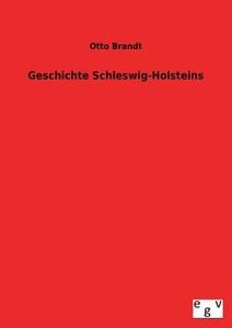 Geschichte Schleswig-Holsteins di Otto Brandt edito da Outlook Verlag