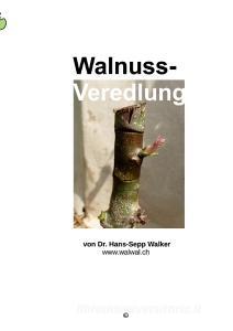 Walnuss-Veredlung di Hans-Sepp Walker edito da Books on Demand